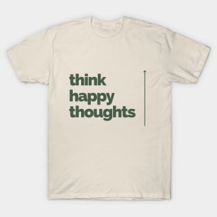 Think Happy Thoughts T-Shirt